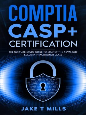 cover image of CompTIA CASP+ Certification the Ultimate Study Guide to Master the Advanced Security Practitioner Exam